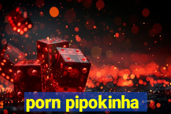 porn pipokinha